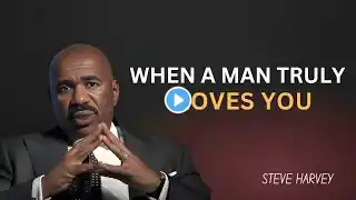 When a Man Truly Loves You, He Will Do This | Steve Harvey