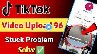 Tiktok video upload 96 stuck problem  | Tiktok par video upload nahi ho raha hai