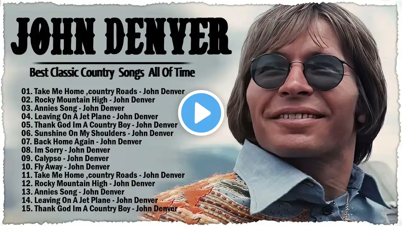 The Best Of Classic –  J o h n D e n v e r, Greatest Hits Full Album   Country Songs Playlist 2023