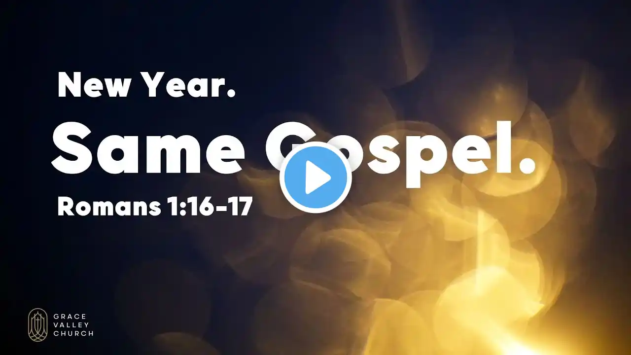 December 29th, 2024 | New Year, Same Gospel | Grace Valley Church, Dundas