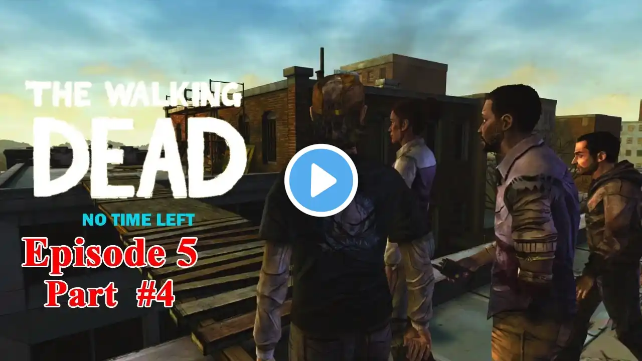 The Walking Dead Episode 5 | No Time Left | Part 4 Gameplay