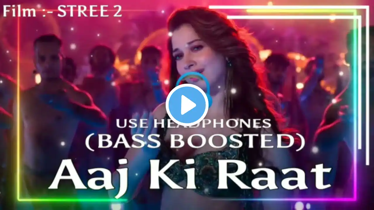 Aaj Ki Raat Maza Hoosn Ka  Stree 2  BASS BOOSTED Use Headphones 🎧  New Bass boosted Song