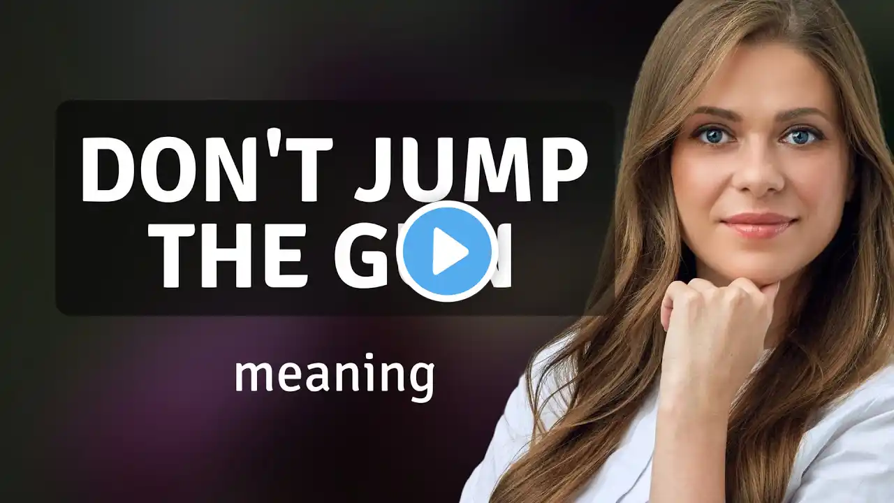 Don't Jump the Gun: Understanding This English Idiom