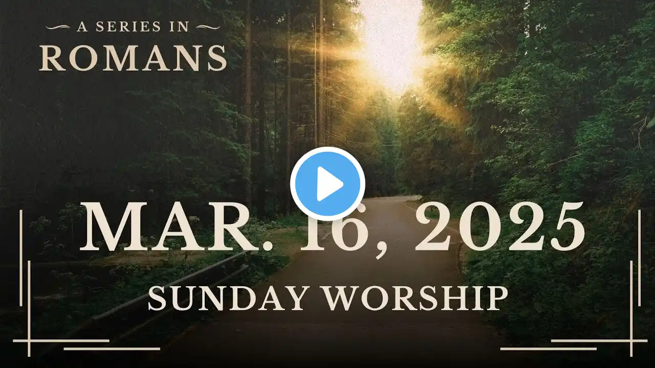 March 16, 2025 - 11am Sunday Worship