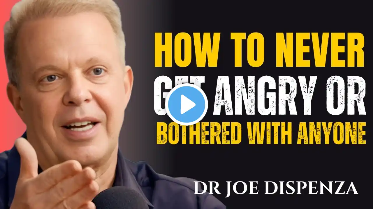 How To Never Get Angry Or Bothered With Anyone || The Most Powerful Speech By Dr Joe Dispenza ||