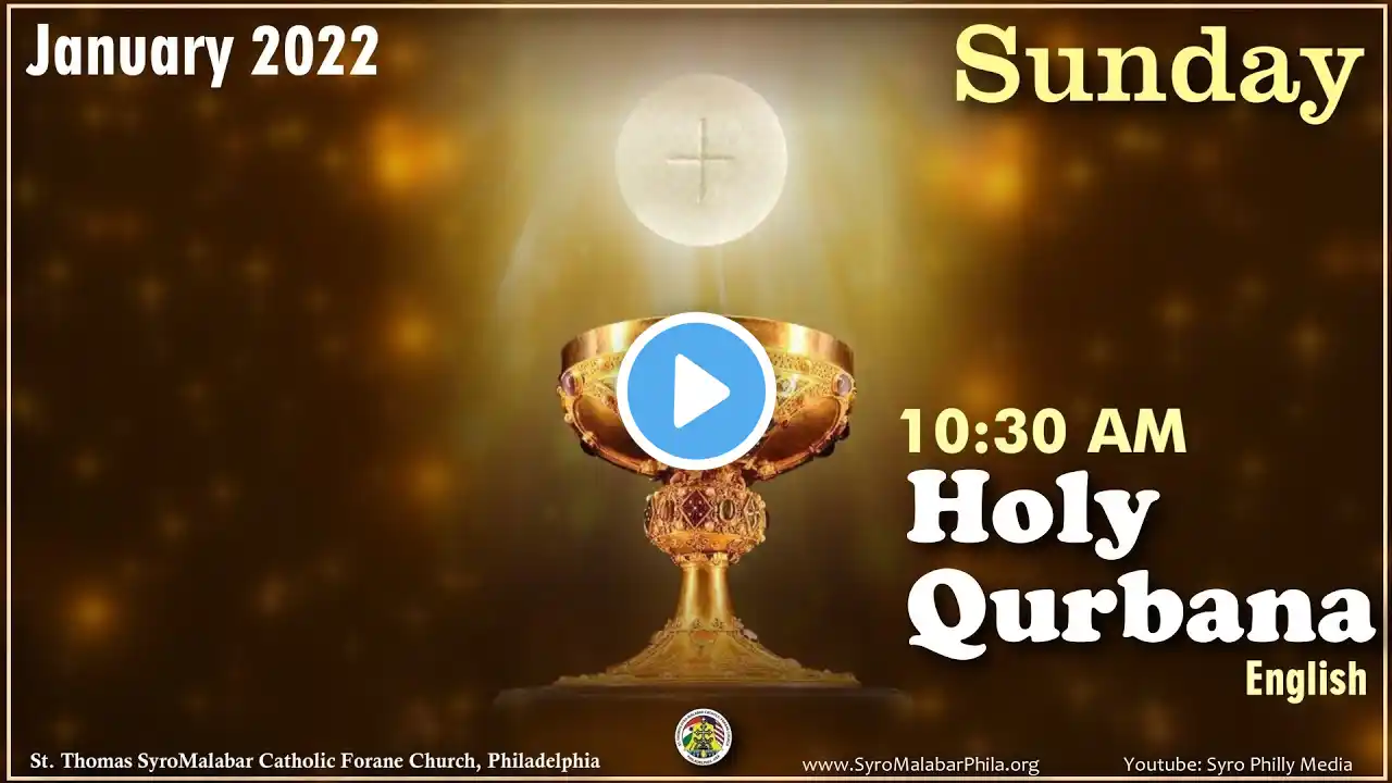 January 30, 2022 -  Sunday, 10:30 AM English Syro Malabar Holy Qurbana