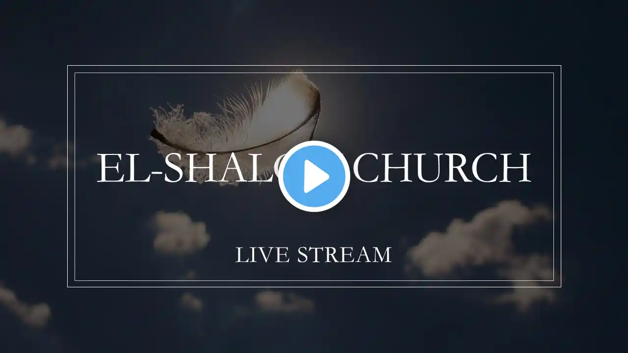 El-Shalom Church Sunday Live Service 12/18/2022