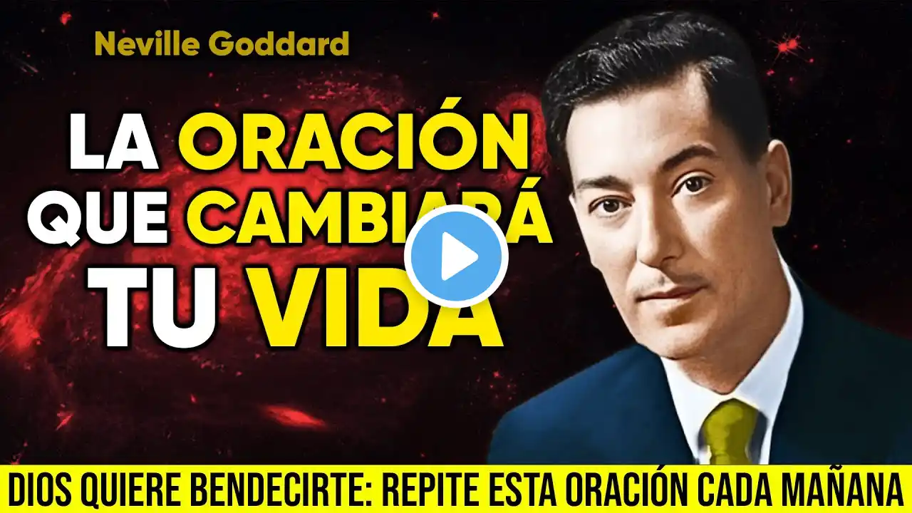 ORA ESTA PODEROSA ORACIÓN y Verás Milagros en tu Vida - Neville Goddard