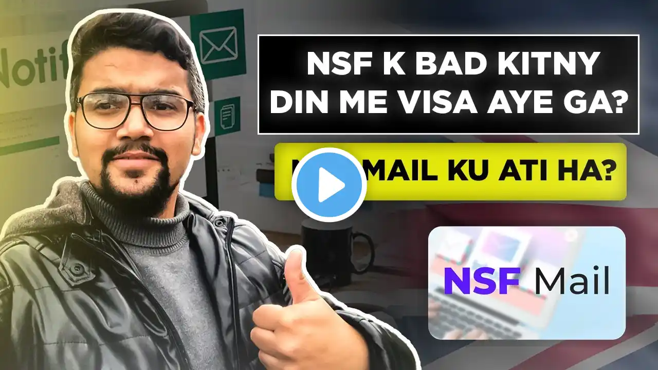 NSF mail ku ati ha- NSF k bad kitny din me visa aye ga?UK visa info