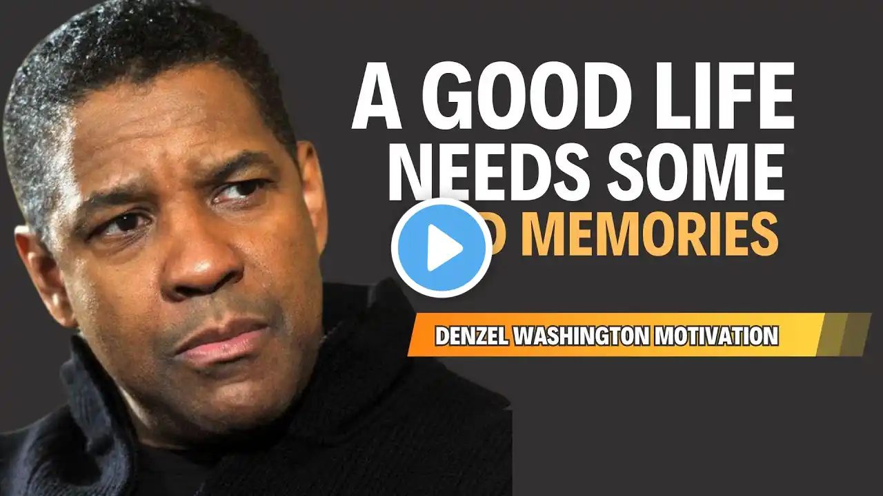 A GOOD LIFE NEEDS SOME BAD MEMORIES | Denzel Washington Motivational Speech