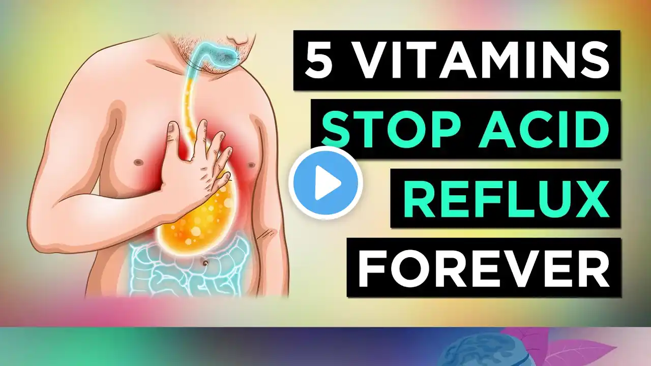 5 Vitamins To Stop ACID REFLUX Naturally