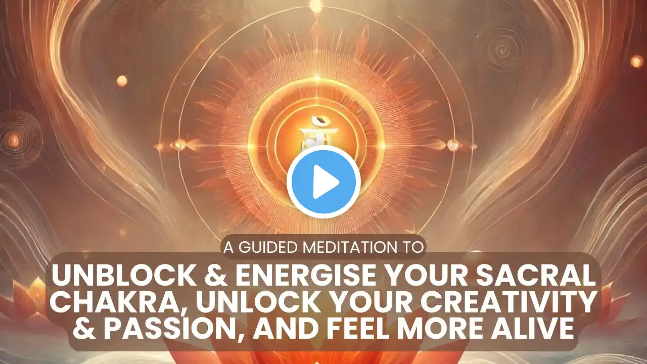 Sacral Chakra Guided Meditation | Remove all blocks, Enhance Creativity and Confidence