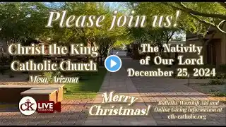 Holy Mass 12252024 - The Nativity of Our Lord - Christmas Day