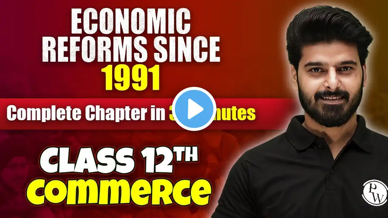 Economic Reforms Since 1991 - Complete Chapter in 30 Minutes | Class 12th Economics🔥