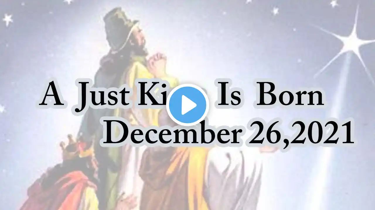 A Just King Is Born, December 26,2021, International Sunday School Lesson