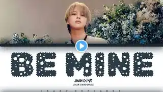 Jimin 'Be Mine' Lyrics (지민 Be Mine 가사) [Color Coded Han_Rom_Eng] | Crazy Kupkakes