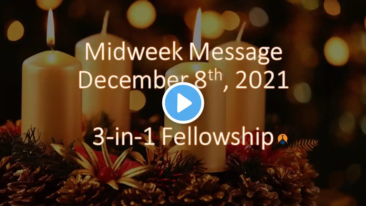 Midweek Message 12-08-21 | 3-in-1 Fellowship