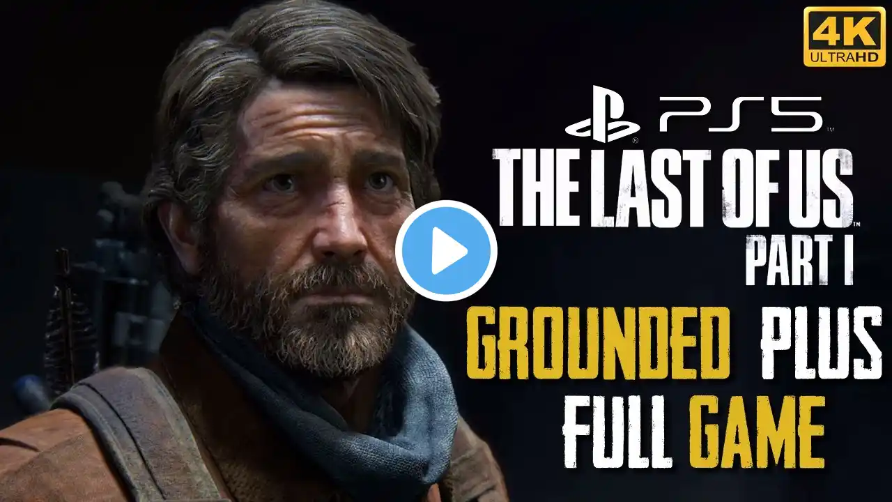 The Last of Us Part 1 (PS5) Grounded 4K 60FPS Gameplay - (Full Game)