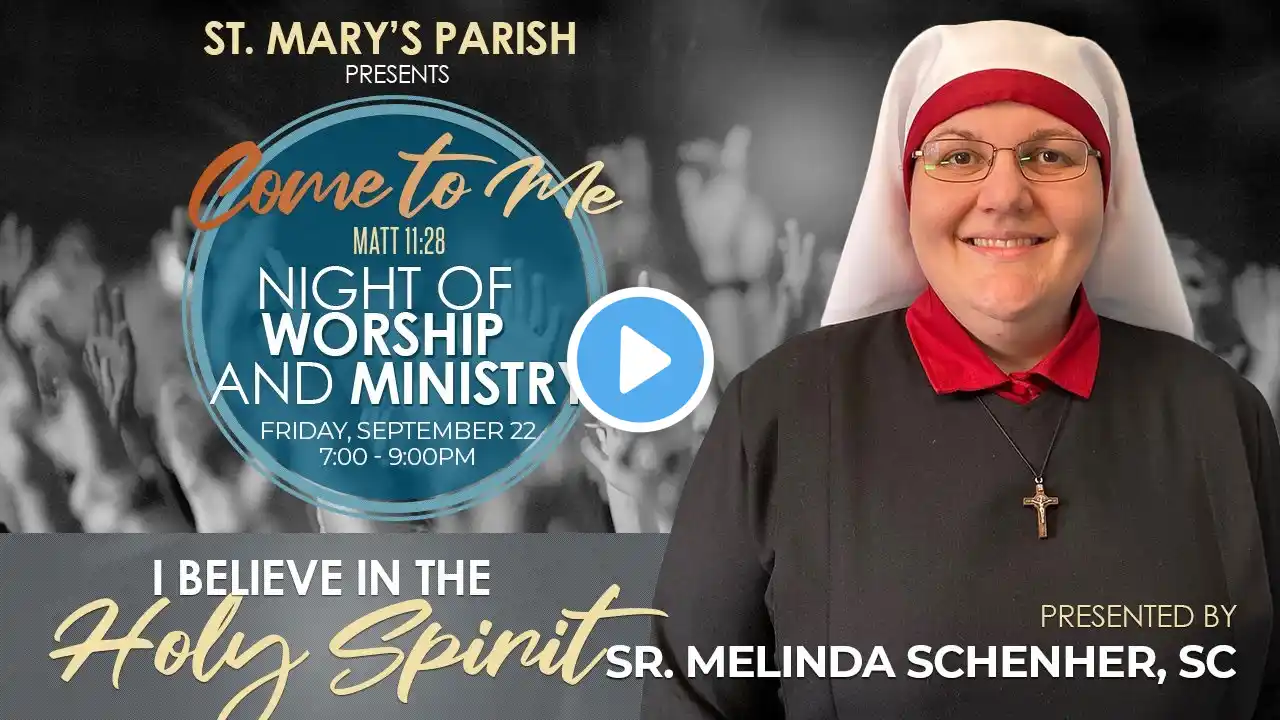 Night of Worship and Ministry LIVE at St. Mary's | I Believe in the Holy Spirit | September 22, 2023