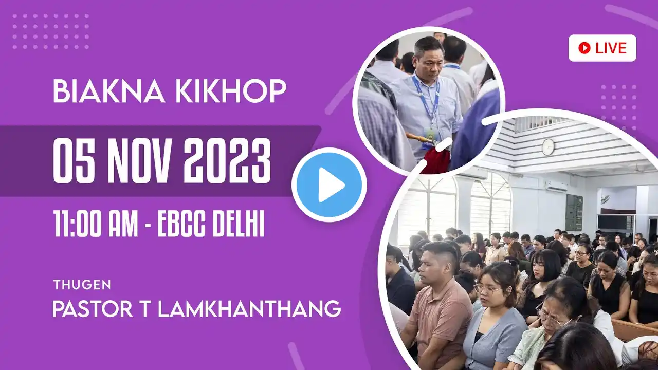 (OLD) Sunday Biakna Kikhop | Nov 05, 2023 @ 11:00 AM | EBC Church Delhi