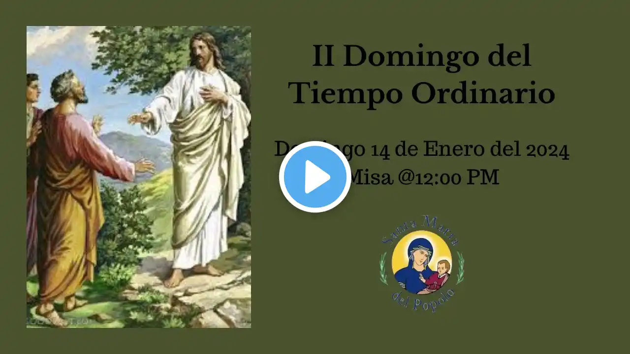 II Domingo del Tiempo Ordinario | 1/14/2024 @12:00 PM CT | SMDP