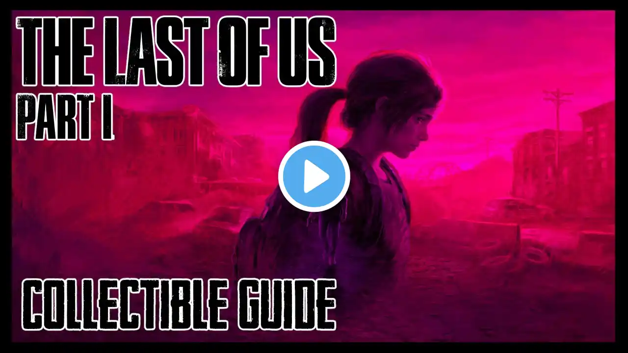 The Last of Us Part 1: Remake PS5 All Collectibles & Trophies Guide (2022)