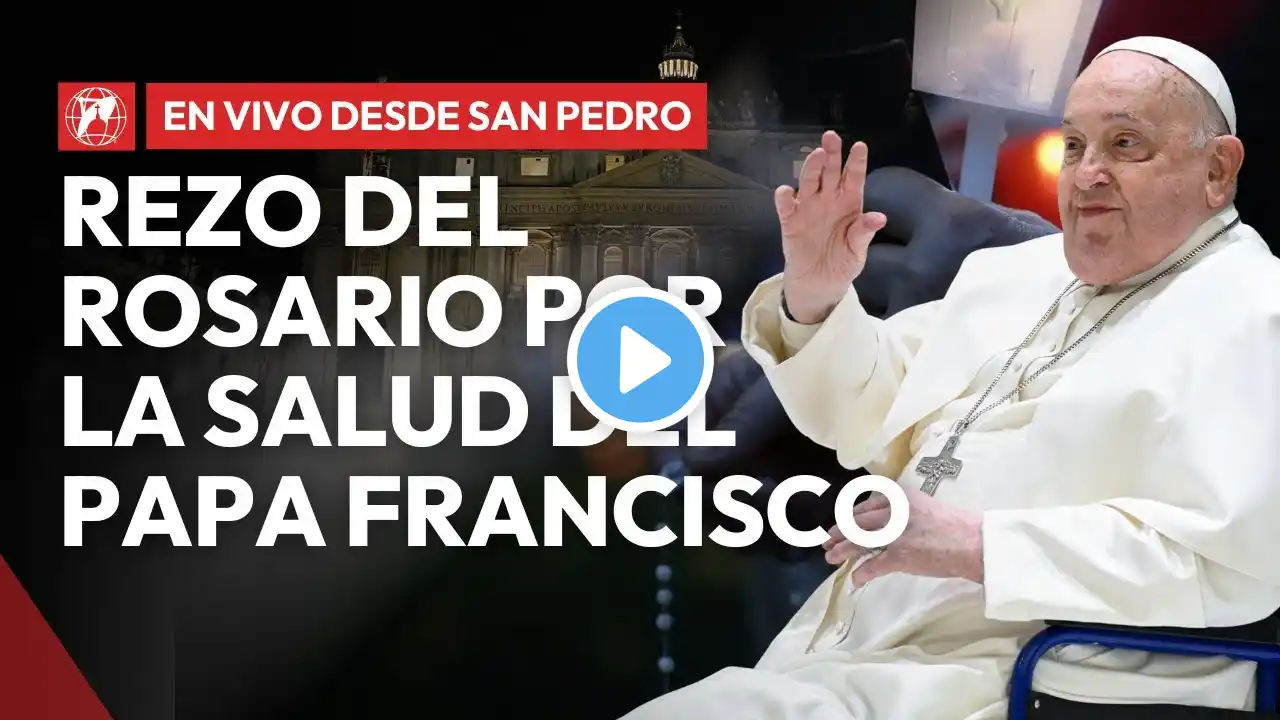 EN VIVO desde el Vaticano: Rezo del Rosario por la salud del Papa Francisco | Martes 25 Febrero 2025