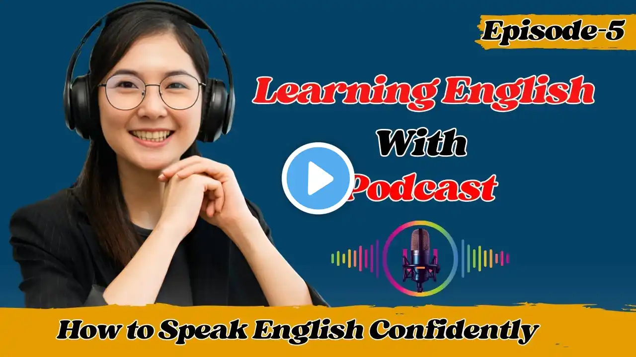 How to Speak English Confidently  || English Podcast Episode- 5