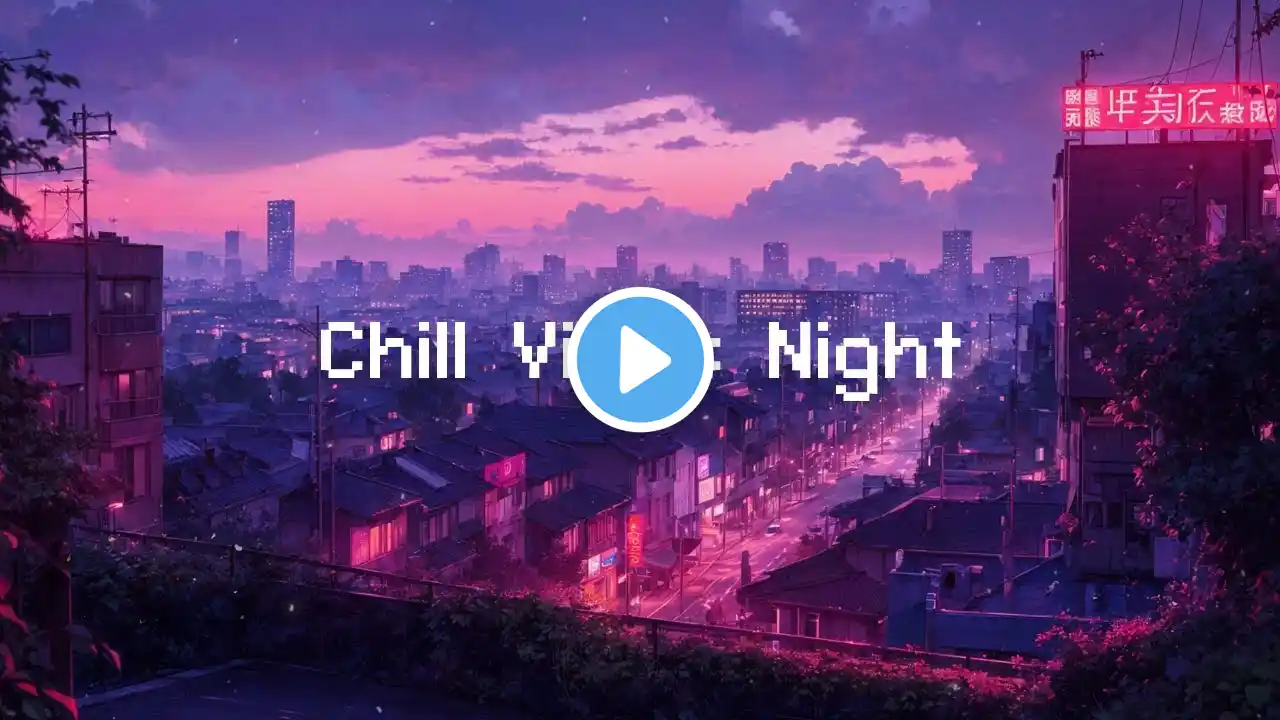 Chill Vibes Night 🌙 Lofi Radio Grooves 📻 Lofi Music To Study/ Chill/ Stress Relief