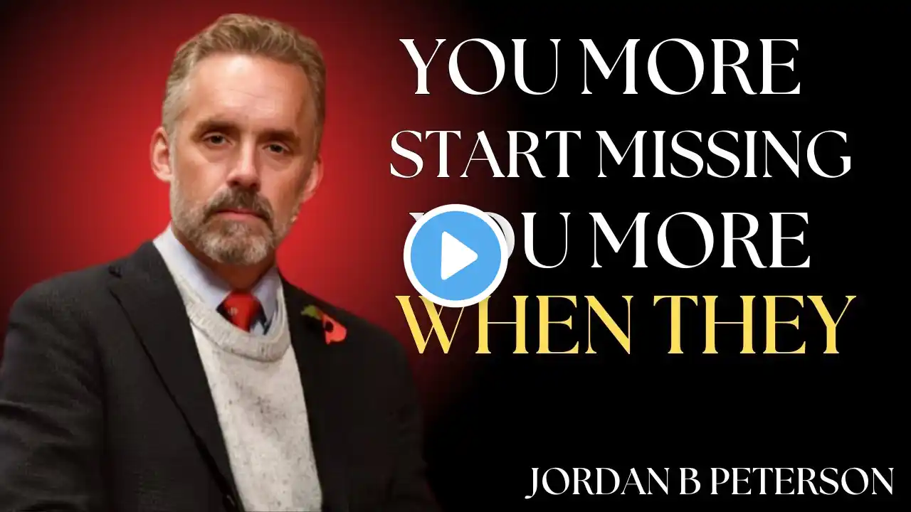 Men Start Missing You More When They||THE BEST MOTIVATIONAL SPEECH DR JORDAN B PETERSON