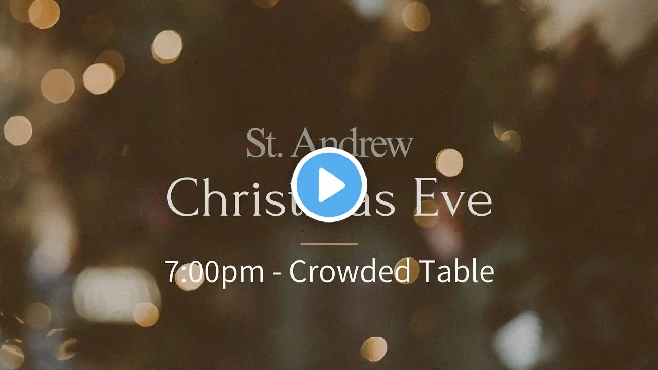 Christmas Eve 2024 - 7:00pm (Crowded Table)