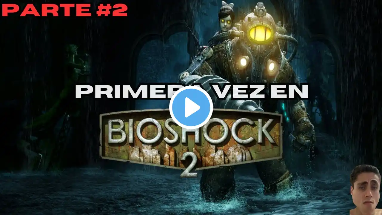 PRIMERA VEZ EN: BIOSHOCK 2