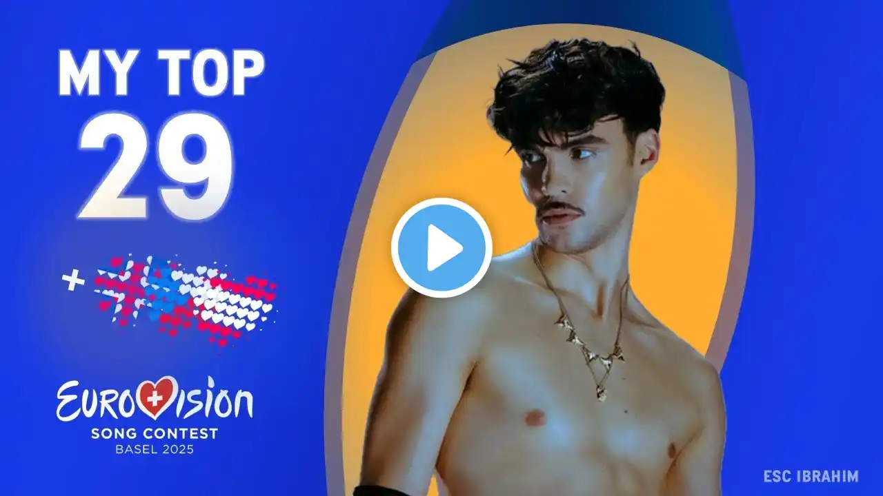 🇨🇭 Eurovision 2025 | My Top 29 - New: 🇦🇹🇨🇿🇬🇧