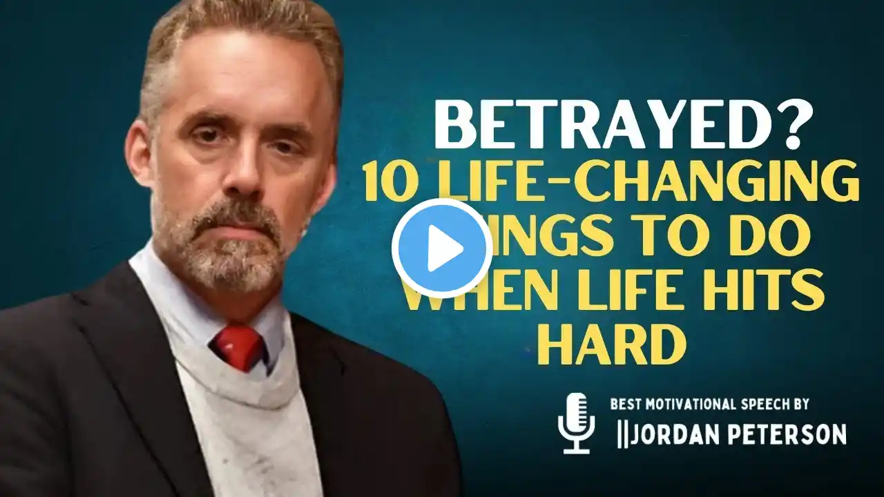 Peterson’s Principles|  Betrayed? 10 Life-Changing Things to Do When Life Hits Hard | #jordanpeters