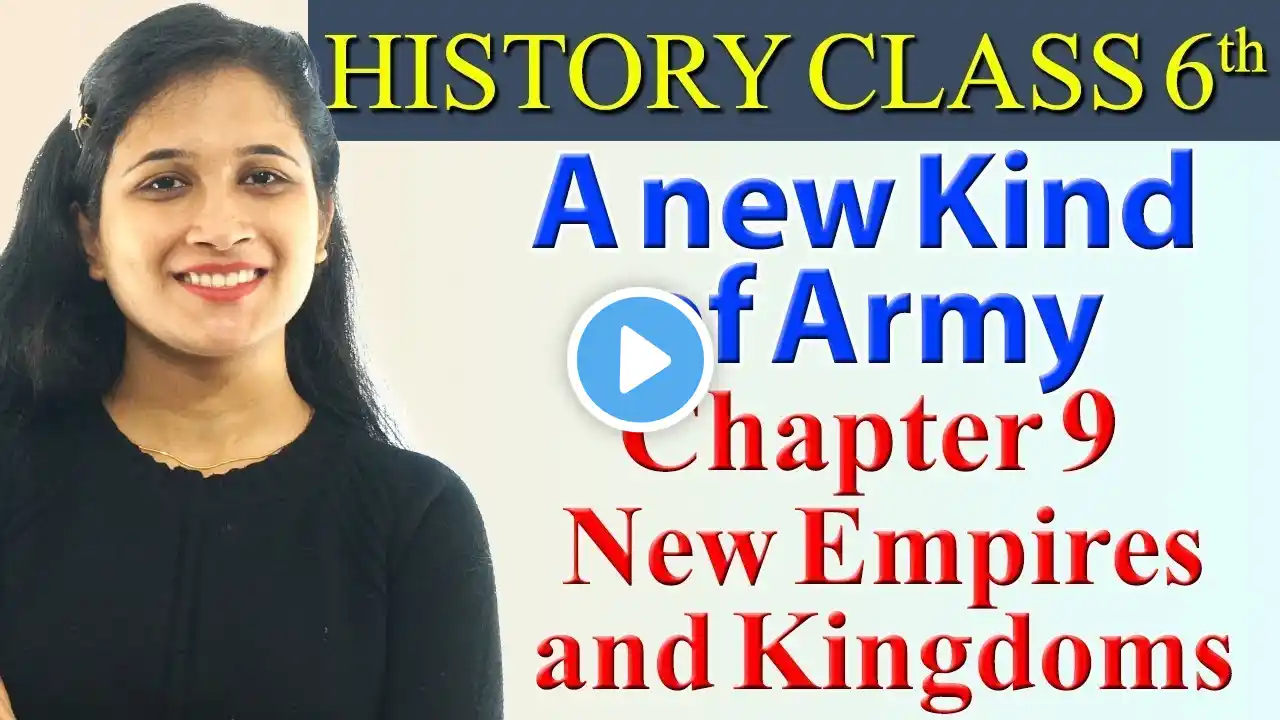 A New Kind of Army - Ch 9 - New Empires and Kingdoms - History - Social Science Class 6, CBSE