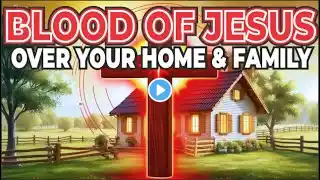 600 Prayers to Plead the Blood of Jesus Over Your Family