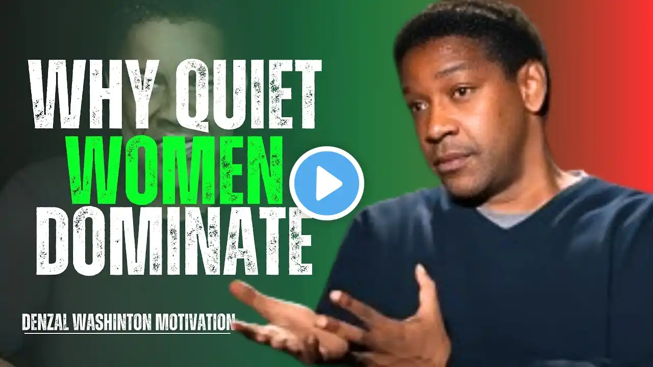 WHY QUIET WOMEN DOMINATE | Motivational Speech by Denzel Washington.;