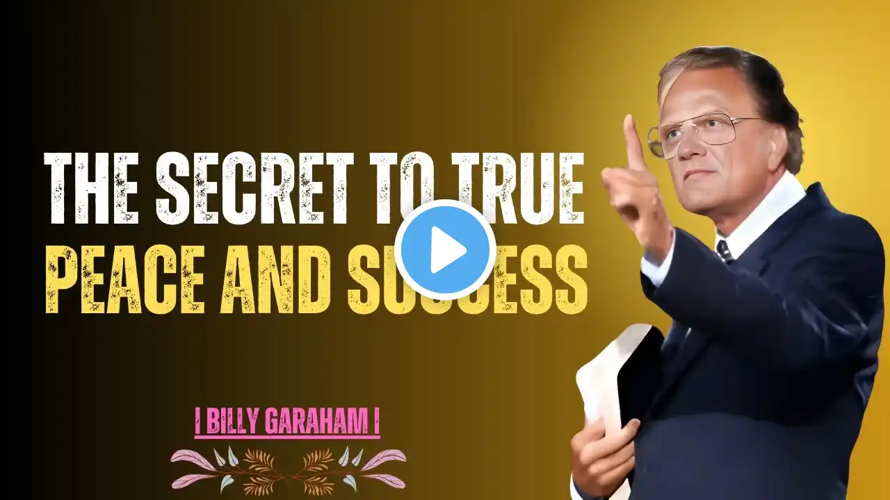 "The Secret to True Peace and Success | Powerful Billy Graham Motivational Speech"