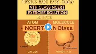 CLASS - 9TH SCIENCE NCERT EXERCISE SOLUTIONS; ATOMS & MOLECULES; GRAVITATION FOR CBSE BOARD -1;