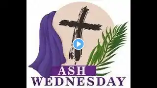 Ash Wednesday - March 2, 2022