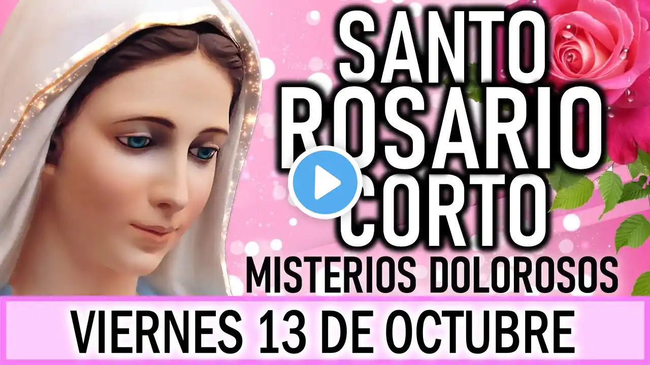 Santo Rosario Corto de hoy Viernes 13 de Octubre 2023🌿🌾 Misterios Dolorosos 🌿🌾Rosario a Virgen María