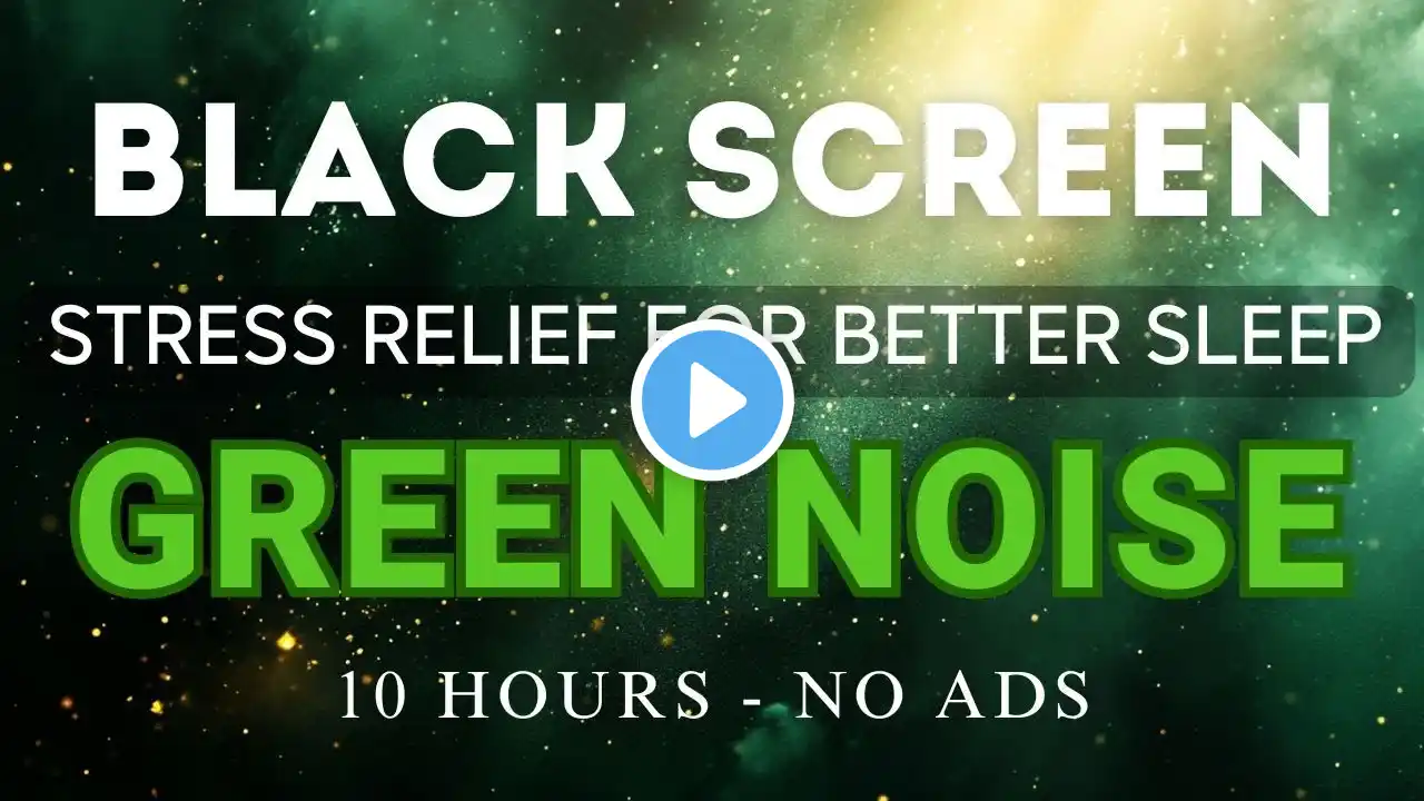 Best Relaxing Green Noise Sound To Focus On Work - Black Screen For Sleeping | 10 Hours No ADS