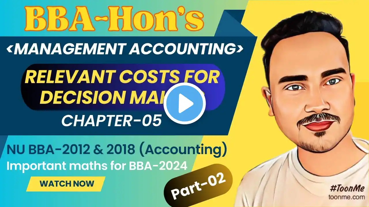 Relevant costs for decision making II Management Accounting II Chapter 05 II BBA II Part-02