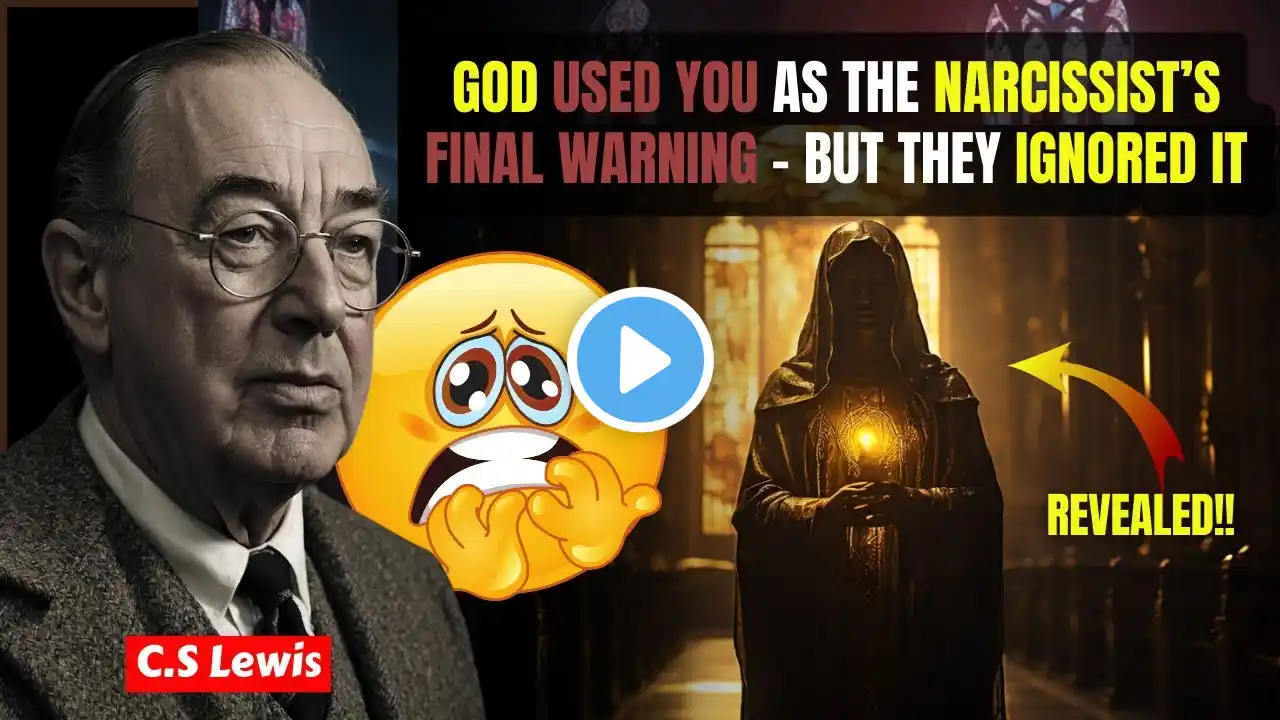 God Used You as the Narcissist’s Final Warning – But They Ignored It | C.S. Lewis Sermons 2025