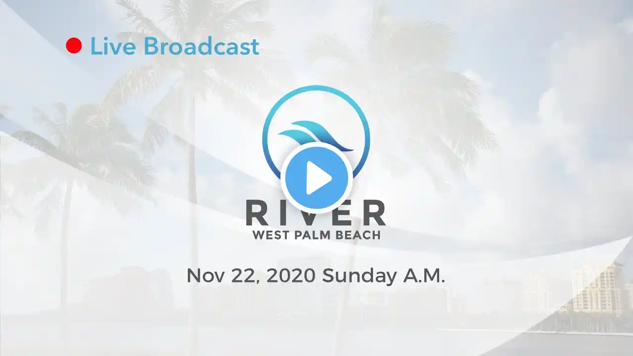 11.22.2020 Sunday Morning 10AM | RiverWPB