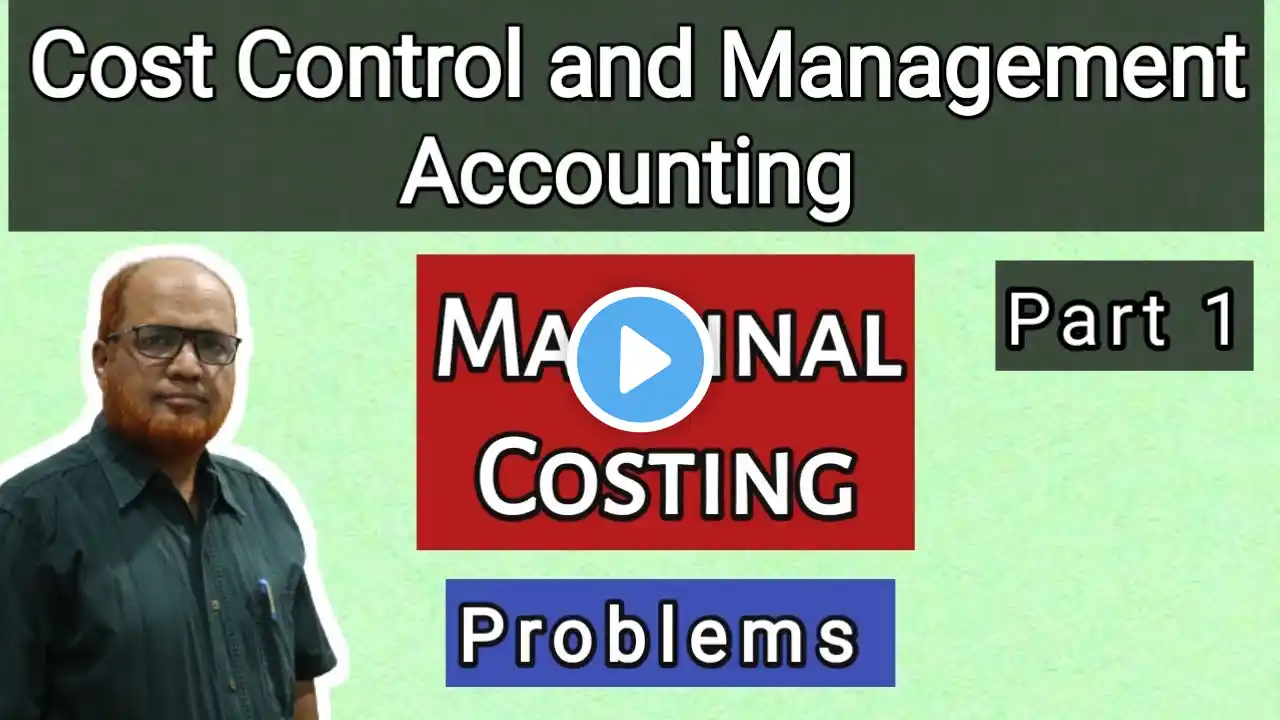 Cost Control and Management Accounting I Marginal Costing I Problems and Solutions I Part 1 I Khans