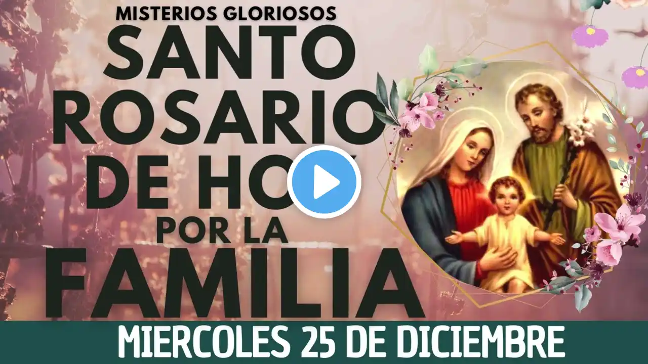 📿💝ROSARIO POR LA FAMILIA HOY📿Oracion Catolica oficial ala Virgen María 🙏 Miercoles 25 DE Diciembre✅