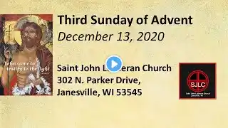 Third Sunday of Advent, December 13, 2020