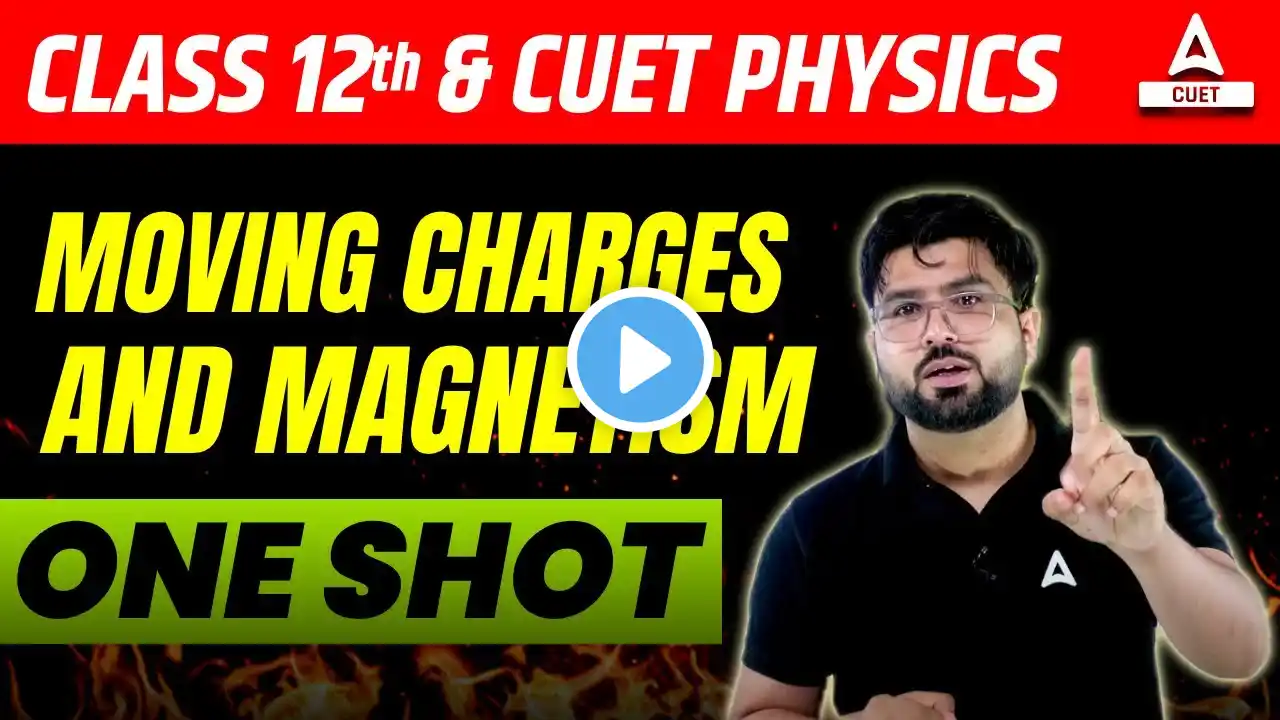 Moving Charges and Magnetism One Shot | Physics Chapter 4 for Class 12 and CUET 2024