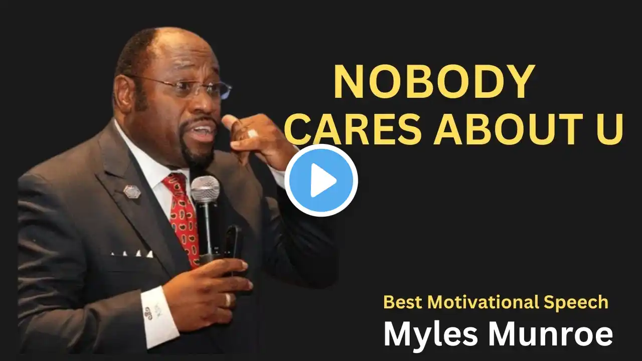 Nobody Cares About You - Myles Munroe Motivation Speech